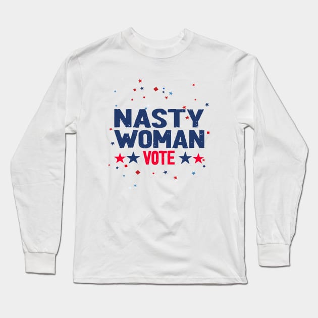 nasty woman vote -  nasty Long Sleeve T-Shirt by Netcam